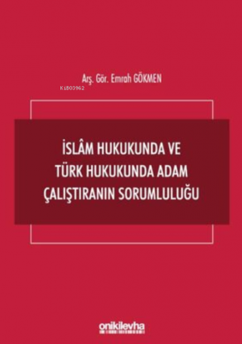 İslam Hukukunda ve Türk Hukukunda Adam Çalıştıranın Sorumluluğu | Emra