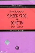 İslam Hukukunda Yüksek Yargı ve Denetim; Divan-ı Mezalim | Vecdi Akyüz