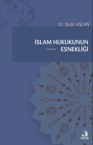 İslam Hukukunun Esnekliği | Bedri Aslan | Fecr Yayınları