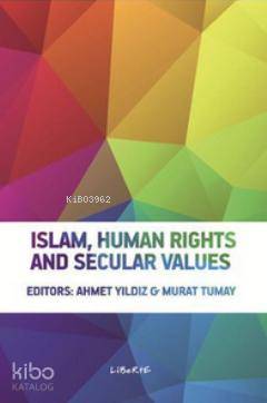 Islam, Human Rights and Secular Values | Ahmet Yıldız | Liberte Yayınl