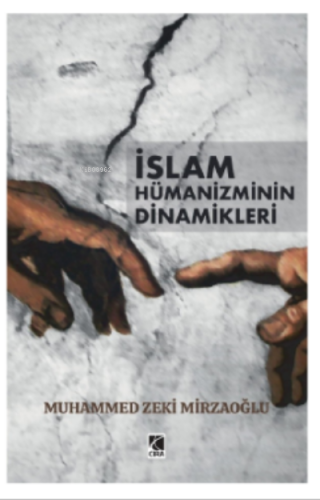 İslam Hümanizminin Dinamikleri | Muhammed Zeki Mirzaoğlu | Çıra Yayınl