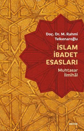 İslam İbadet Esasları; Muhtasar İlmihal | M. Rahmi Telkenaroğlu | Beya