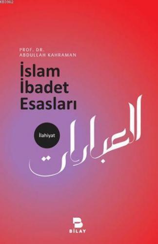 İslam İbadet Esasları | Abdullah Kahraman | Bilimsel Araştırma Yayınla