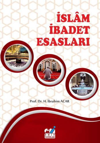 İslam İbadet Esasları | H. İbrahim Acar | Emin Yayınları