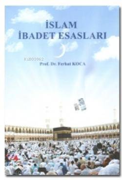 İslam İbadet Esasları | Ferhat Koca | Türkiye Diyanet Vakfı Yayınları