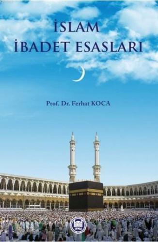 İslam İbadet Esasları | Ferhat Koca | M. Ü. İlahiyat Fakültesi Vakfı Y