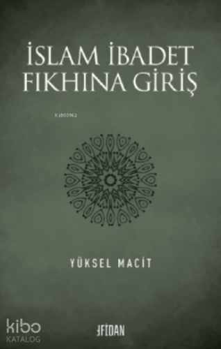 İslam İbadet Fıkhına | Yüksel Macit | Fidan Kitabevi