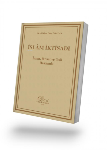 İslam İktisadı;İnsan, İktisat ve Usûl Hakkında | Gökhan Oruç Önalan | 