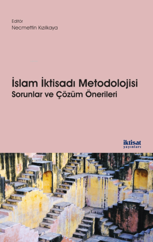 İslam İktisadı Metodolojisi: Sorunlar ve Çözüm Önerileri | Kolektif | 