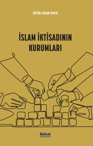 İslam İktisadının Kurumları | Ahsan Shafiq | İktisat Yayınları