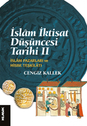 İslâm İktisat Düşüncesi Tarihi 2;İslâm Pazarları ve Hisbe Teşkilatı | 