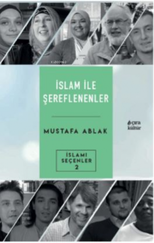 İslam İle Şerefleneneler | Mustafa Ablak | Çıra Yayınları