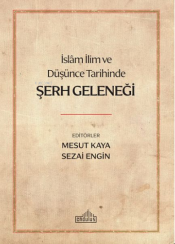 İslam İlim ve Düşünce Tarihinde Şerh Geleneği | Sezai Engin | Endülüs 