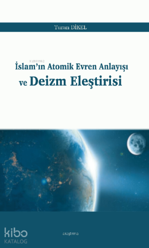 İslam’ın Atomik Evren Anlayışı ve Deizm Eleştirisi | Turan Dikel | Ara