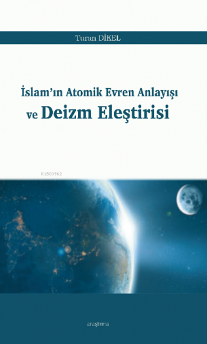 İslam’ın Atomik Evren Anlayışı ve Deizm Eleştirisi | Turan Dikel | Ara