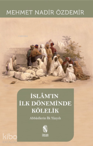 İslam’ın İlk Döneminde Kölelik | Mehmet Nadir Özdemir | İnsan Yayınlar