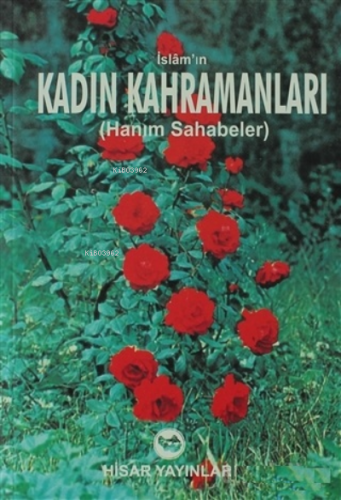 İslam’ın Kadın Kahramanları ;Hanım Sahabeler | Ahmed Abdül ed-Dumi | H