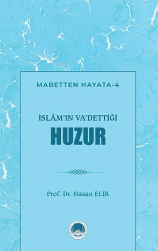 İslâm’ın Va’dettiği Huzur | Hasan Elik | Marmara Akademi Yayınları