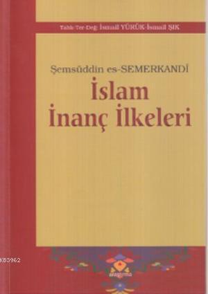 İslam İnanç İlkeleri | Şemsüddin es-Semerkandi | Araştırma Yayınları