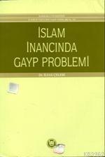 İslam İnancında Gayp Problemi | İlyas Çelebi | M. Ü. İlahiyat Fakültes