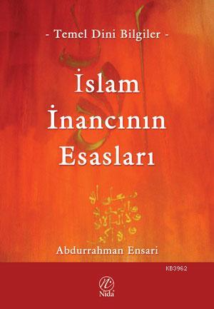 İslam İnancının Esasları | Abdurrahman Ensari | Nida Yayıncılık