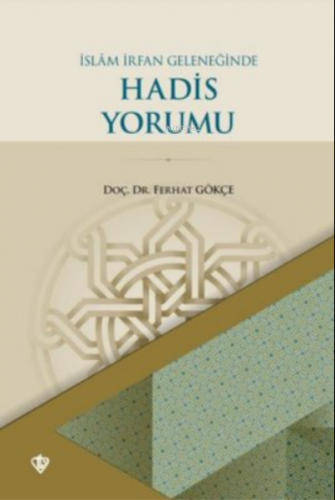 İslam İrfan Geleneğinde Hadis Yorumu | Ferhat Gökçe | Türkiye Diyanet 