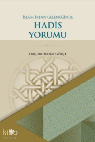 İslam İrfan Geleneğinde Hadis Yorumu | Ferhat Gökçe | Türkiye Diyanet 