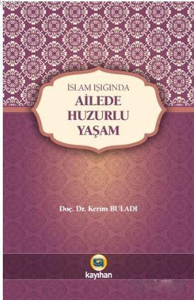 İslam Işığında Ailede Huzurlu Yaşam | Kerim Buladı | Kayıhan Yayınları