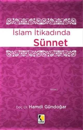 İslam İtikadında Sünnet | Hamdi Gündoğar | Çıra Yayınları