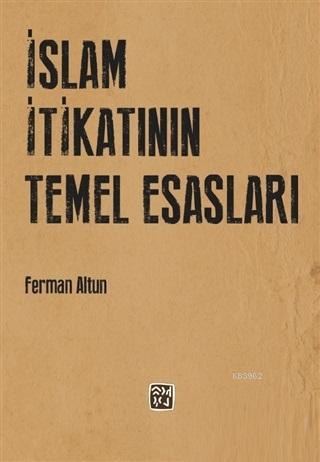 İslam İtikatının Temel Esasları | Ferman Altun | Kutlu Yayınevi