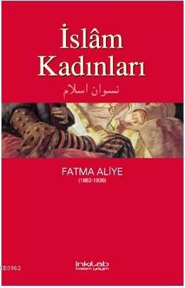 İslam Kadınları | Fatma Aliye Hanım | İnkılâb Yayınları