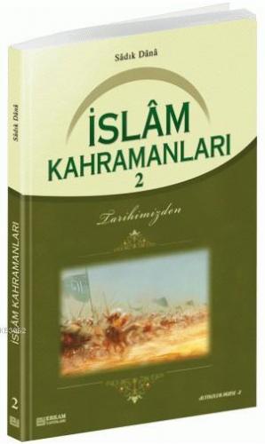 İslam Kahramanları - 2 | Sadık Dana | Erkam Yayınları