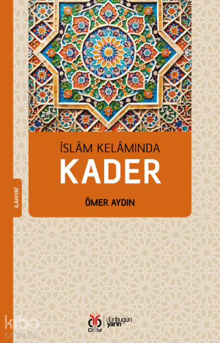 İslam Kelamında Kader | Ömer Aydın | DBY Yayınları