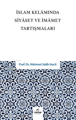 İslam Kelâmında Siyaset ve İmamet Tartışmaları | Mehmet Salih Gecit | 