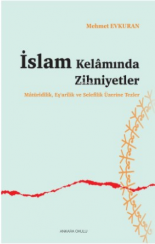 İslam Kelamında Zihniyetler | Mehmet Evkuran | Ankara Okulu Yayınları