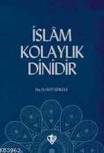 İslam Kolaylık Dinidir | Ülfet Görgülü | Türkiye Diyanet Vakfı Yayınla