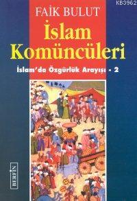 İslam Komüncüleri; İslam'da Özgürlük Arayışı - 2 | Faik Bulut | Berfin