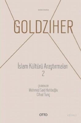 İslam Kültürü Araştırmaları 2 | Ignaz Goldzıher | Otto Yayınları