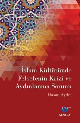 İslam Kültüründe Felsefenin Krizi ve Aydınlanma Sorunu | Hasan Aydın |