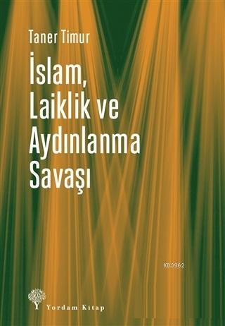 İslam, Laiklik ve Aydınlanma Savaşı | Taner Timur | Yordam Kitap