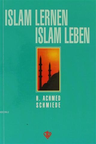 Islam Lernen Islam Leben | H. Achmed Schmiede | Türkiye Diyanet Vakfı 