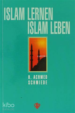 Islam Lernen Islam Leben | H. Achmed Schmiede | Türkiye Diyanet Vakfı 