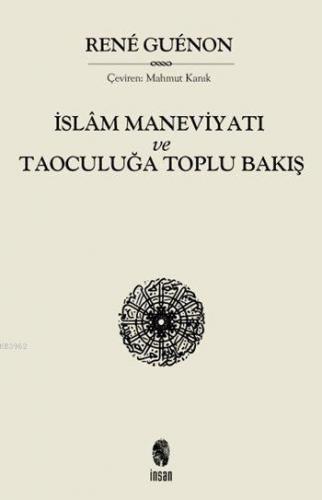 İslâm Maneviyatı ve Taoculuğa Toplu Bakış | Rene Guenon | İnsan Yayınl