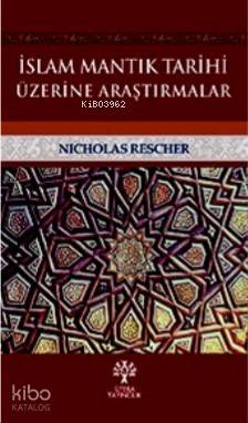 İslam Mantık Tarihi Üzerine Araştırmalar | Nicholas Rescher | Litera Y