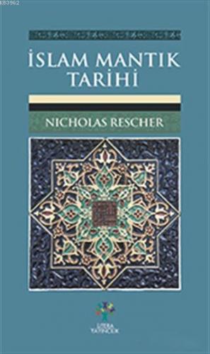 İslam Mantık Tarihi | Nicholas Rescher | Litera Yayıncılık