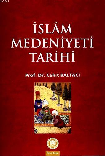 İslam Medeniyeti Tarihi | Cahid Baltacı | M. Ü. İlahiyat Fakültesi Vak