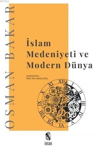 İslam Medeniyeti ve Modern Dünya | Osman Bakar | İnsan Yayınları