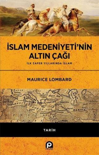 İslam Medeniyeti'nin Altın Çağı; Ciltli | Maurice Lombard | Pınar Yayı