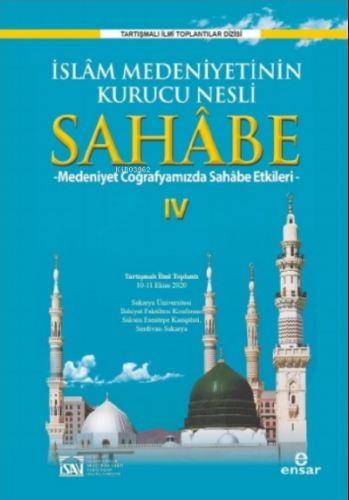 İslam Medeniyetinin Kurucu Nesli Sahabe 4 | Kolektif | Ensar Neşriyat