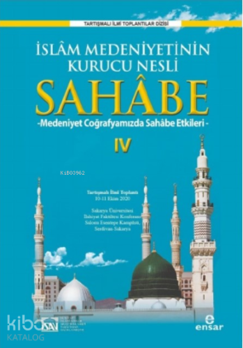 İslam Medeniyetinin Kurucu Nesli Sahabe 4 | Kolektif | Ensar Neşriyat